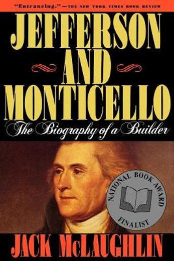 jefferson and monticello,the biography of a builder