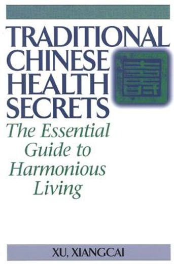 traditional chinese health secrets,the essential guide to harmonious living