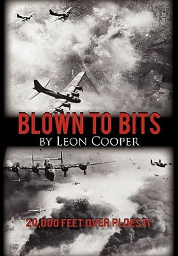 blown to bits,20,000 feet over ploesti (en Inglés)