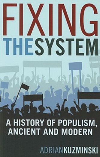 fixing the system,a history of populism, ancient and modern
