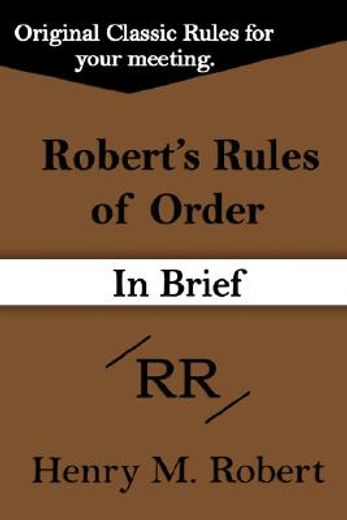 robert´s rules of order,classic pocket manual of rules of order for deliberative assemblies: in brief
