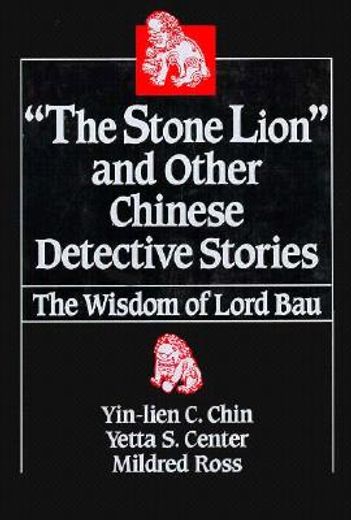 the "stone lion" and other chinese detective stories,the wisdom of lord bau