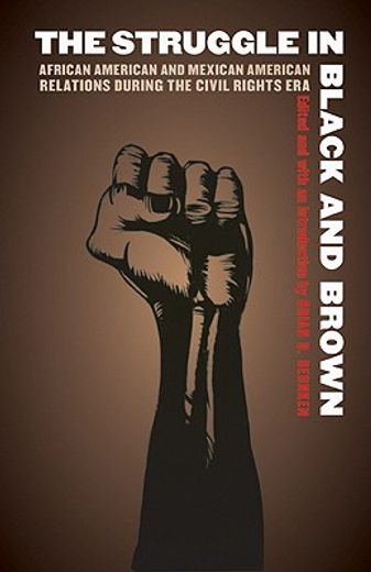 the struggle in black and brown,african american and mexican american relations during the civil rights era