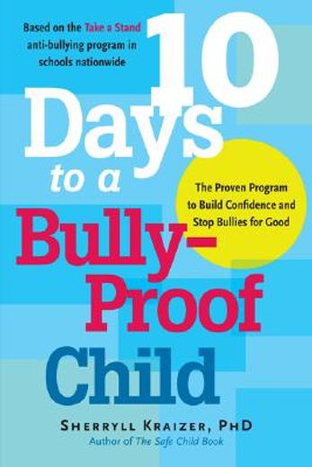 10 days to a bully-proof child,the proven program to build confidence and stop bullies for good