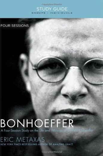 Bonhoeffer the Life and Writings of Dietrich Bonhoeffer