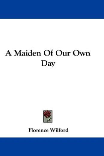 a maiden of our own day