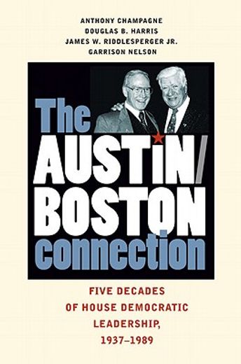 the austin/ boston connection,five decades of house democratic leadership, 1937-1989
