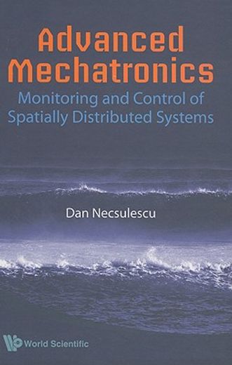 Advanced Mechatronics: Monitoring and Control of Spatially Distributed Systems (in English)