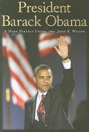 President Barack Obama: A More Perfect Union (en Inglés)