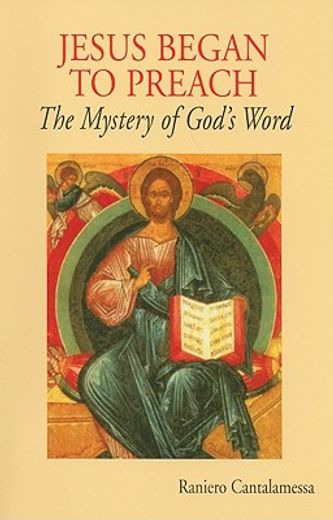 jesus began to preach,the mystery of god´s word (en Inglés)