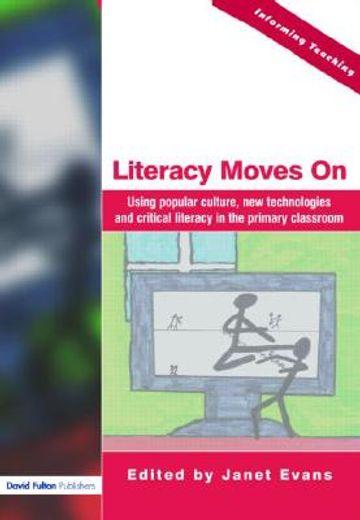 literacy moves on,using popular culture, new technologies and critical literacy in the primary classroom
