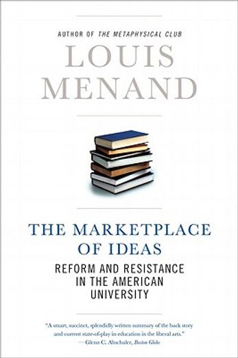 the marketplace of ideas,reform and resistance in the american university