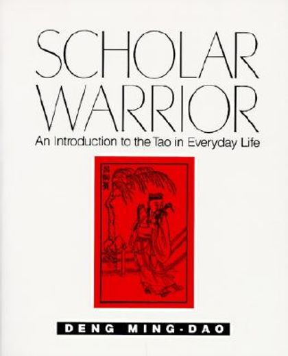 Scholar Warrior: An Introduction to the Tao in Everyday Life (en Inglés)