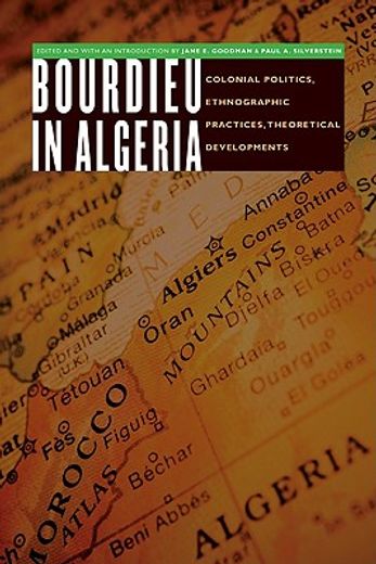 bourdieu in algeria,colonial politics, ethnographic practices, theoretical developments