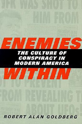 enemies within,the culture of conspiracy in modern america