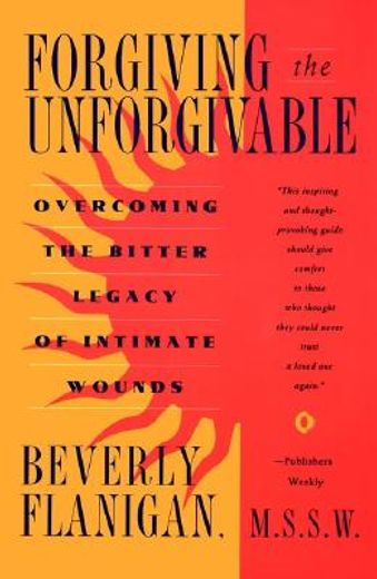 forgiving the unforgivable,overcoming the bitter legacy of intimate wounds (en Inglés)