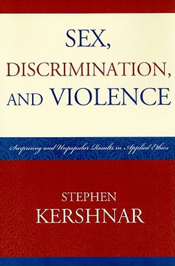 sex, discrimination, and violence,surprising and unpopular results in applied ethics