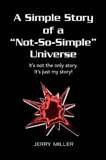 a simple story of a, not-so-simple universe,it´s not the only story. it´s just my story! (en Inglés)