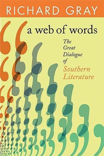 a web of words,the great dialogue of southern literature