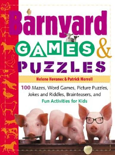 barnyard games & puzzles,100 mazes, word games, picture puzzles, jokes & riddles, brainteasers, and fun activities for kids