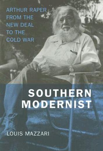 southern modernist,arthur raper from the new deal to the cold war
