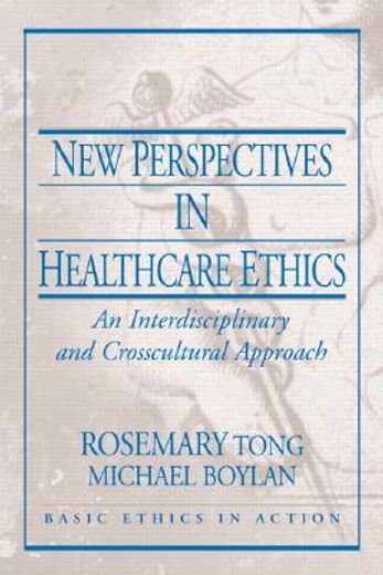 new perspectives in healthcare ethics,an interdisciplinary and crosscultural approach