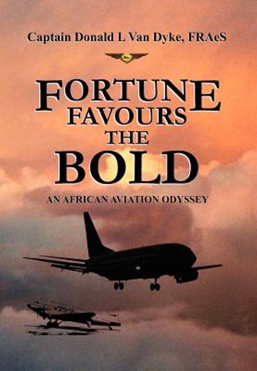 fortune favours the bold,an african aviation odyssey (in English)