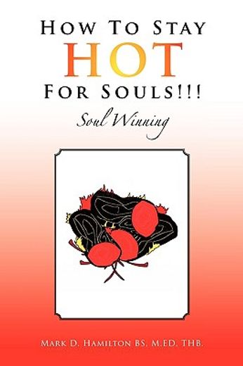 how to stay hot for souls,soul winning