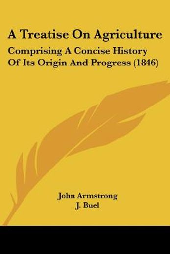 a treatise on agriculture: comprising a