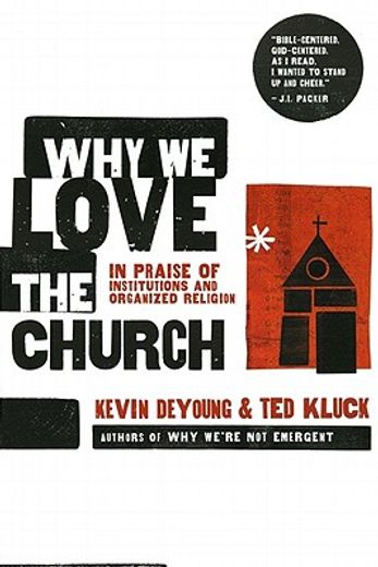 why we love the church,in praise of institutions and organized religion