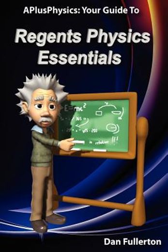 aplusphysics: your guide to regents physics essentials (en Inglés)