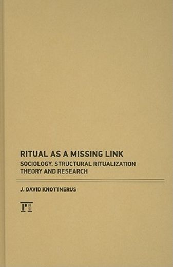 ritual as a missing link,sociology, structural ritualization theory, and research