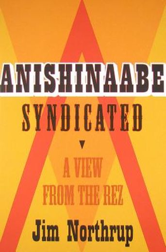 anishinaabe syndicated,a view from the rez (en Inglés)