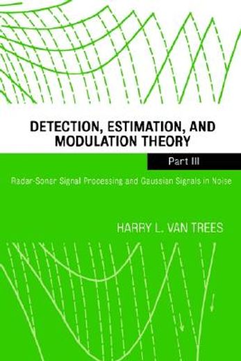 detection, estimation, and modulation theory,radar-sonar processing and gaussian signals in noise