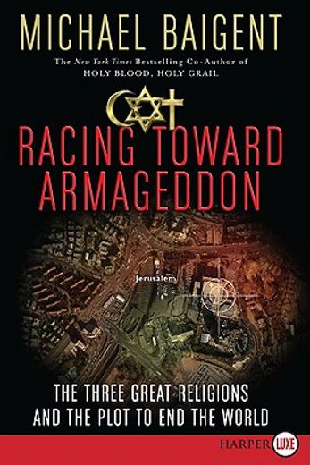 racing toward armageddon,the three great religions and the plot to end the world (en Inglés)