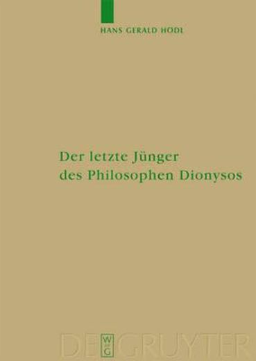 der letzte junger des philosophen dionysos,studien zur systematischen bedeutung von nietzsches