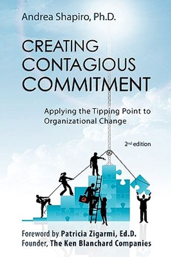 creating contagious commitment: applying the tipping point to organizational change, 2nd edition (en Inglés)