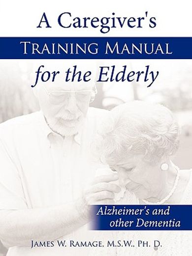 a caregiver´s training manual for the elderly,alzheimer´s and other dementia