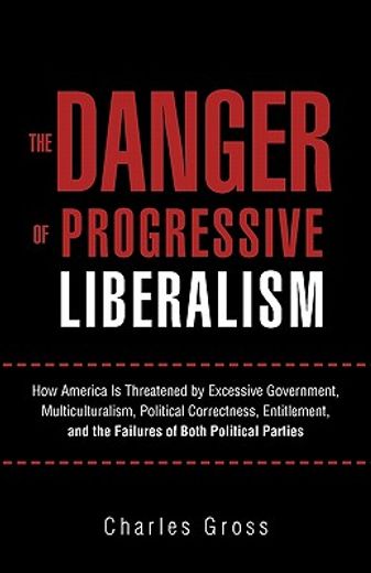 the danger of progressive liberalism,how america is threatened by excessive government, multiculturalism, political correctness, entitlem (in English)