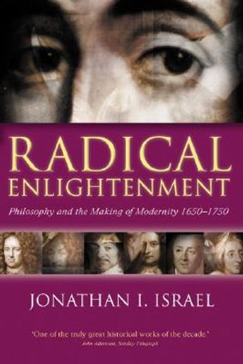 radical enlightenment,philosophy and the making of modernity 1650-1750 (en Inglés)
