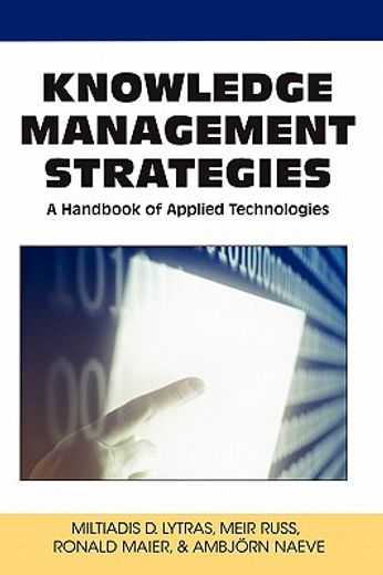 knowledge management strategies,a handbook of applied technologies