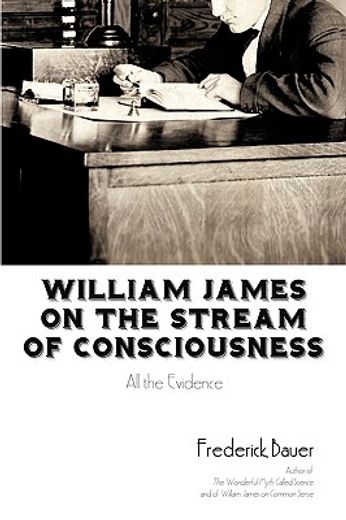 william james on the stream of consciousness,all the evidence (en Inglés)