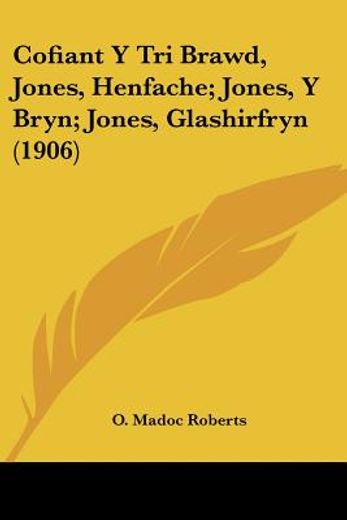 Cofiant y tri Brawd, Jones, Henfache; Jones, y Bryn; Jones, Glashirfryn (1906)