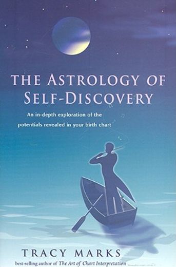 the astrology of self-discovery,an in-depth exploration of the potentials revealed in your birth chart (en Inglés)