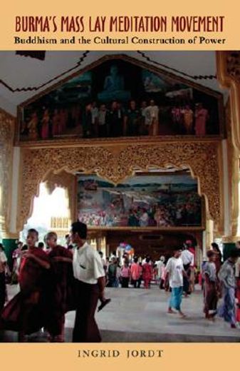 burma´s mass lay meditation movement,buddhism and the cultural construction of power