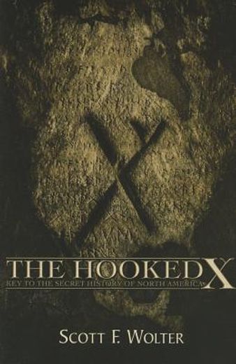 the hooked x,key to the secret history of north america (en Inglés)