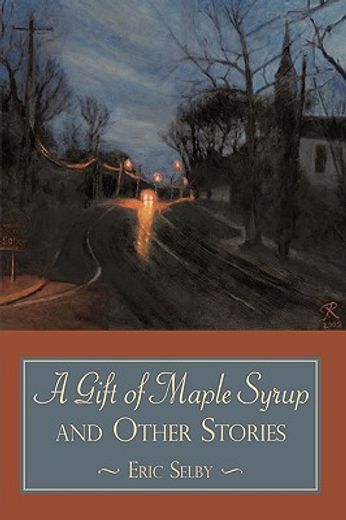 a gift of maple syrup and other stories