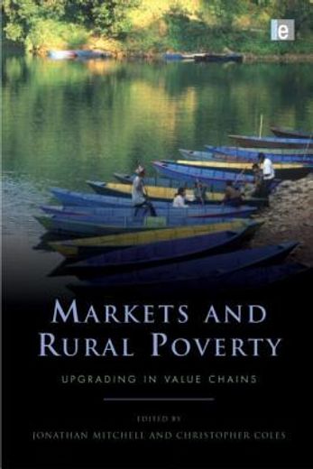 Markets and Rural Poverty: Upgrading in Value Chains (en Inglés)