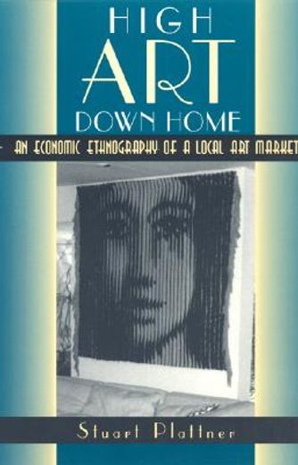 high art down home,an economic ethnography of a local art market