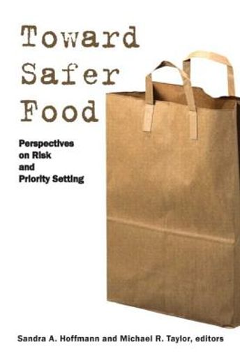 toward safer food,perspectives on risk and priority setting